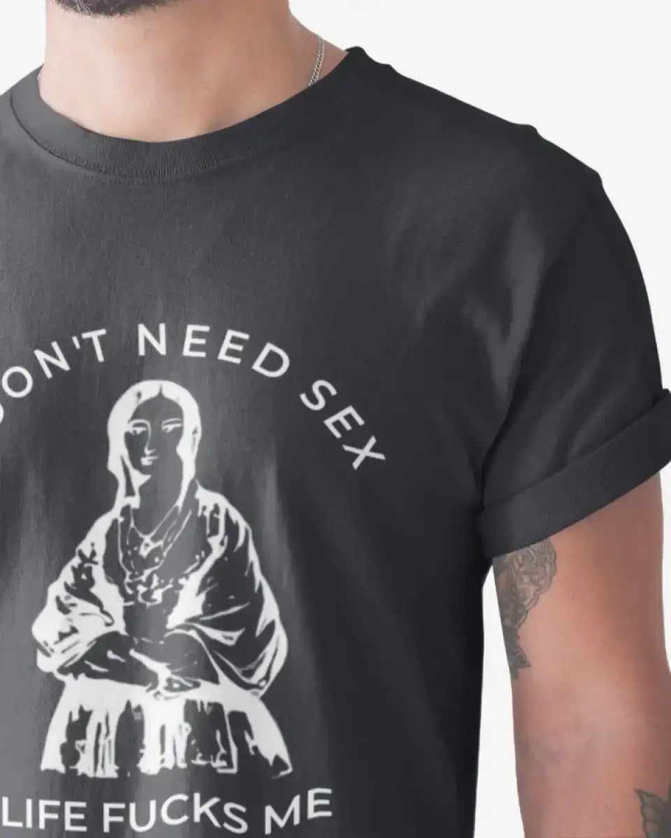 T222 - T-shirt - I Don't Need Sex - Funny Outfits