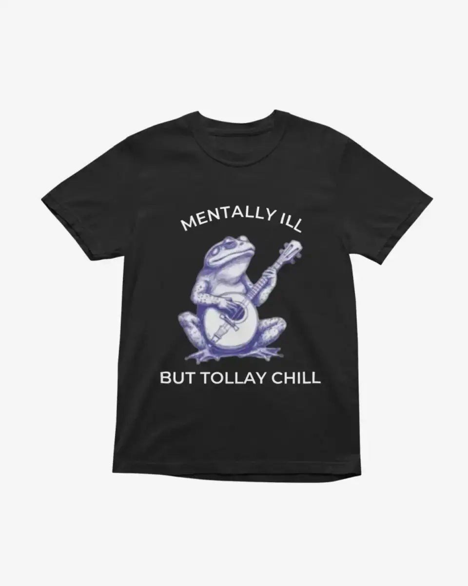 T417 - T-shirt - Mentally Ill - Funny Outfits