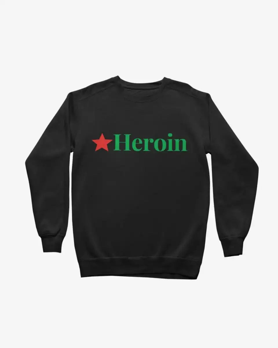 S106 - Sweatshirt - Heroin - Funny Outfits