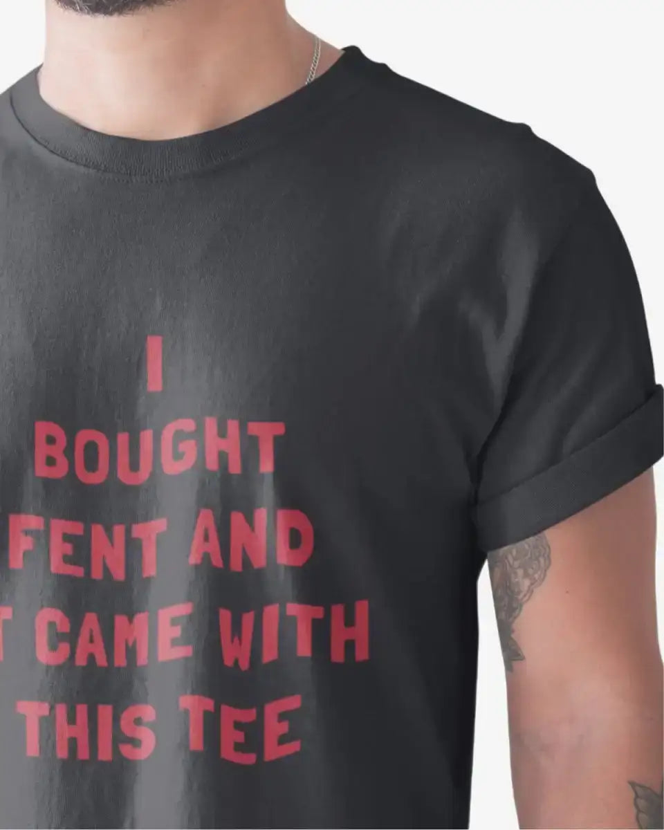 T325 - T-shirt - I Bought Fent - Funny Outfits